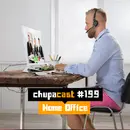 Episódio #199 – HomeOffice