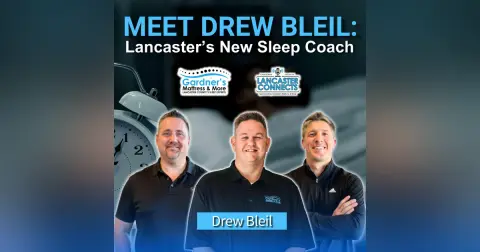 Meet Drew Bleil, Lancaster’s Newest Sleep Science Coach - Episode 244