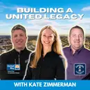 Building a United Legacy Featuring Kate Zimmerman: Episode 132