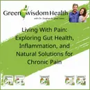 Living With Pain: Exploring Gut Health, Inflammation, and Natural Solutions for Chronic Pain