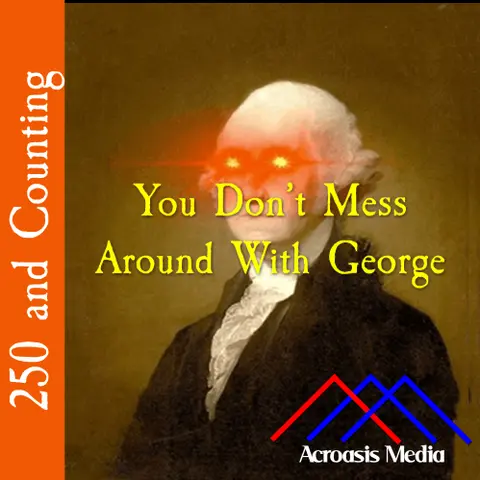 You Don’t Mess Around With George–July 14, 1776