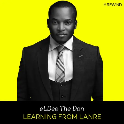 Ep Rewind- Learning from Lanre (w/ Eldee The Don)