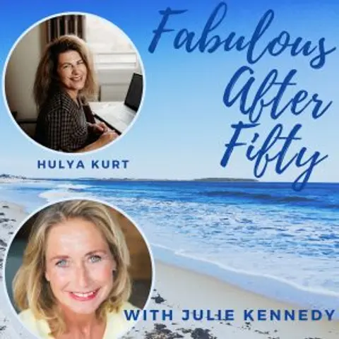 FABULOUS AFTER FIFTY! EPISODE 70 –  HULYA KURT – YES YOU CAN!