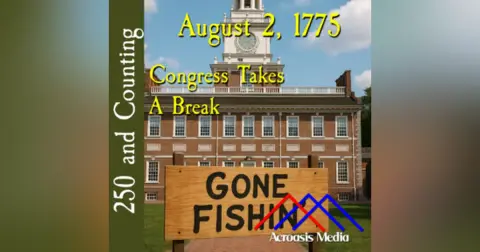 August 2, 1775: Congress Takes A Break