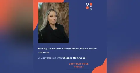 Healing the Unseen: Chronic Illness, Mental Health, and Hope - A Conversation with Shianne Hammond
