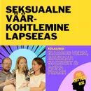 #32: Seksuaalne väärkohtlemine lapseeas. Margus Veem, Mariana Saksniit ja Anna Frank
