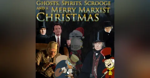 e141. Ghosts, Spirits, Scrooge and a Merry Marxist Christmas