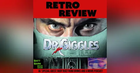 Retro Review: DR. GIGGLES (w/ Special Guest: Rudy Ruiz from Drinks and a Movie Podcast)