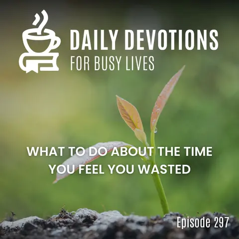 What to Do About the Time You Feel You Wasted