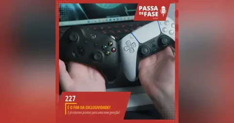 #227 | É o fim da exclusividade dos videogames?