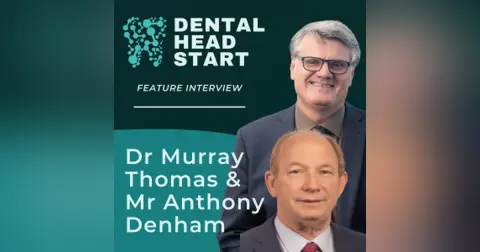 FEATURE #65 – Dental Practitioner Support with Dr Murray Thomas and Anthony Denham