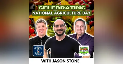 Celebrating National Agriculture Day Featuring Jason Stone: Episode 134