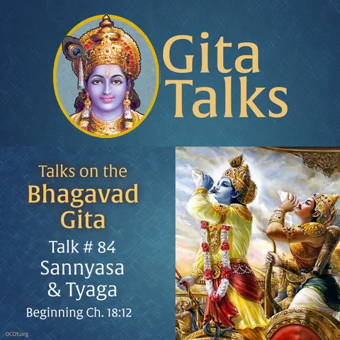 Gita Talk 84–Sannyasa & Tyaga