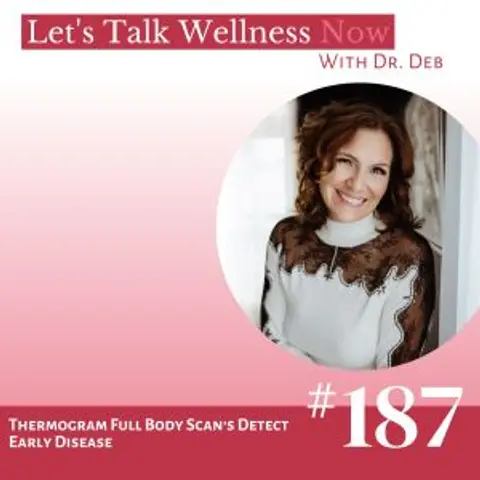 Episode 187: Thermogram Full Body Scan’s Detect Early Disease