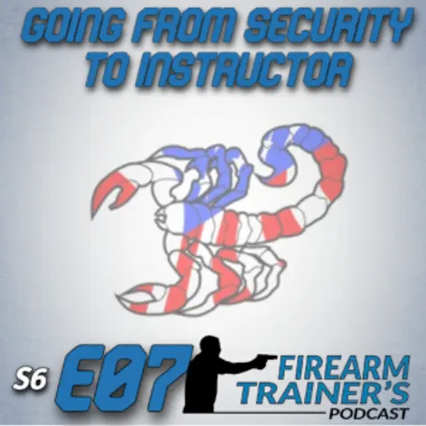 S6E07 Going from Security to Instructor
