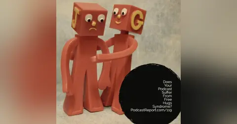 Does Your Podcast Suffer From Free Hugs Syndrome - A Conversation With Ed Dale - The Podcast Report