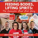 Feeding Bodies, Lifting Spirits: The Lancaster Food Hub Story Featuring Erin Conahan & Paige McFarling - Episode 213