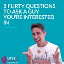 5 Flirty Questions to Ask a Guy You’re Interested in