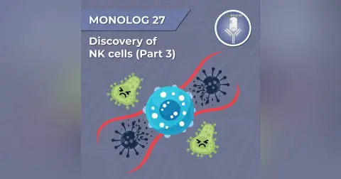Monolog 27 - Discovery of NK cells (Part-3)