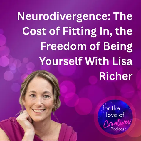 Bonus #096: Neurodivergence: The Cost of Fitting In, the Freedom of Being Yourself With Lisa Richer