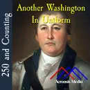 Another Washington in Uniform–February 25, 1776