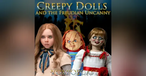 e342. Creepy Dolls and the Freudian Uncanny