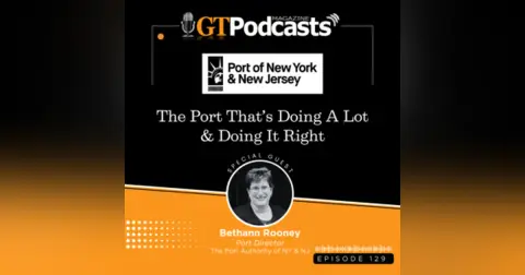 GT Podcast – Episode 129 – The Port Authority of NY & NJ – The Port That’s Doing Alot and Doing it Right The Port Authority of NY & NJ - The Port That's Doing Alot and Doing it Right