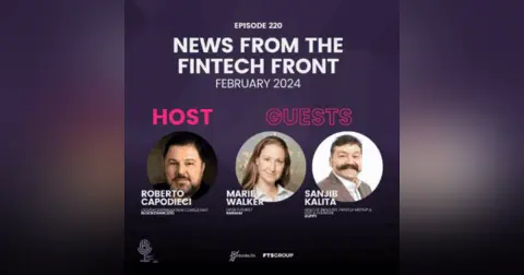 Episode 220: News From The FinTech Front (February 2024)