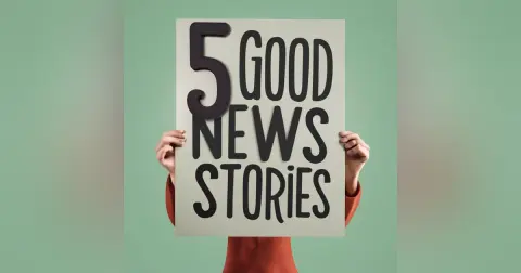 5 Good News Stories