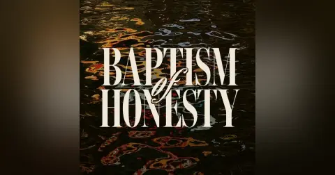 Baptism of Honesty · Pete Hughes · 29th June 2025