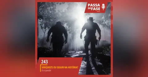 #243 | Sidequest ou história principal? Eis a questão