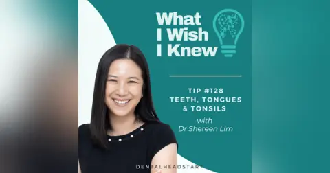TIP #128 – Teeth, Tongues & Tonsils with Dr Shereen Lim
