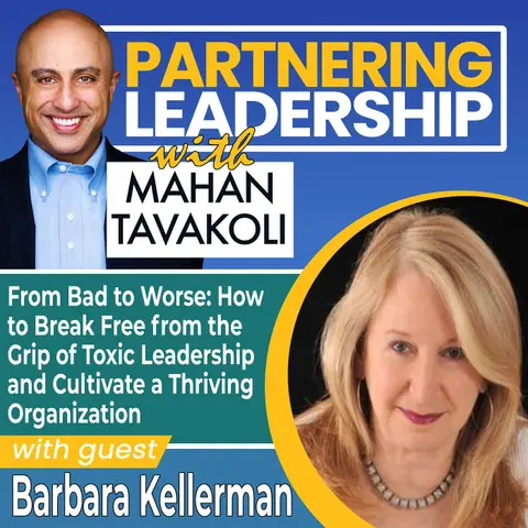 378 [BEST OF] Barbara Kellerman on How to Break Free from the Grip of Toxic Leadership and Cultivate a Thriving Organization