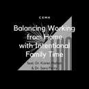 100 - Balancing Working from Home with Intentional Family Time (feat. Dr. Karen Melton & Dr. Sara Perry)