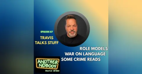 Travis Talks Stuff: Role Models/War on Language/Some Crime Reads