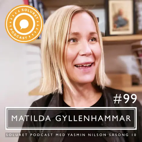 99. Matilda Gyllenhammar – ”När tiden inte finns, då är jag fri.”