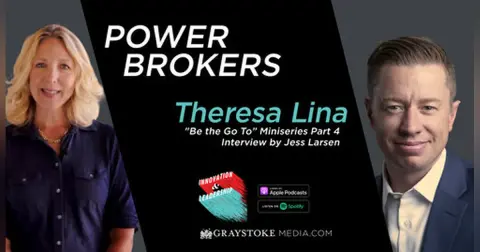 Powerbrokers : "Be The Go To" Miniseries Part 4 With Theresa Lina Interview by Jess Larsen
