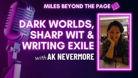 Episode #45 AK Nevermore – Dark Worlds, Sharp Wit & Writing EXILE