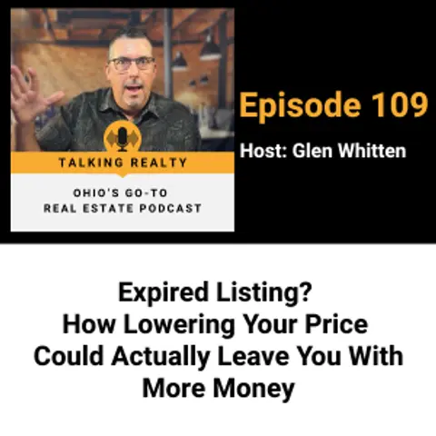 Expired Listing? How Lowering Your Price Could Actually Leave You With More Money | Episode 109