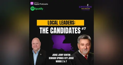 Local Leaders: The Candidates #7 | Judge Jerry Denton - Denham Springs City Judge Ward 2 & 7