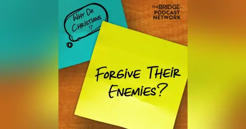 Why Do Christians Forgive Their Enemies?