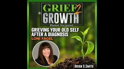 Grieving Your Old Self After A Diagnosis with Loni Fagel | EP 505