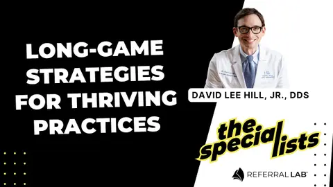 Special List #16: Long-Game Strategies For Thriving Practices with Dr. David Lee Hill