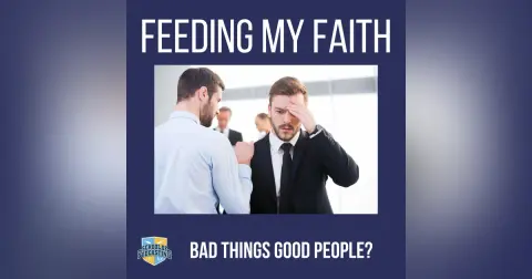 Why Do Bad Things Happen to Good People?