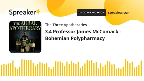 3.4 Professor James McComack - Bohemian Polypharmacy (part 3 of 3)