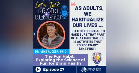 The Fun Habit: Exploring the Science of Fun for Brain Health with Dr. Mike Rucker, Ph.D.