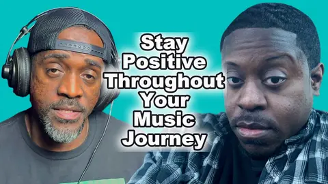 Stay Positive Throughout Your Music Journey #podcast