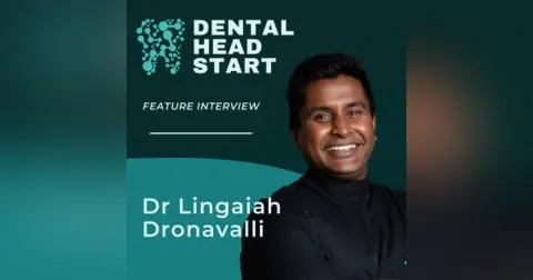 FEATURE #86 – CEREC To Success & The Patient Experience with Dr Lingaiah Dronavalli