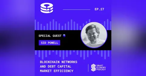 S1E27 - Sid Powell - Maple Finance | Blockchain Networks and Debt Capital Market Efficiency