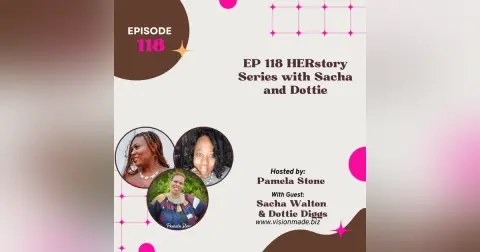 EP 118 HERstory Series with Sacha, and Dottie